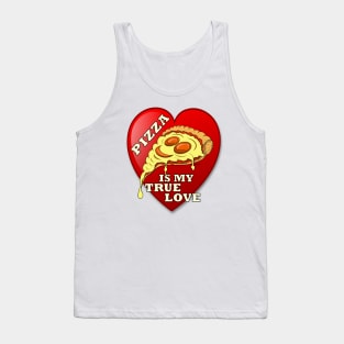 PIZZA IS MY TRUE LOVE Funny Sarcastic gift Tank Top